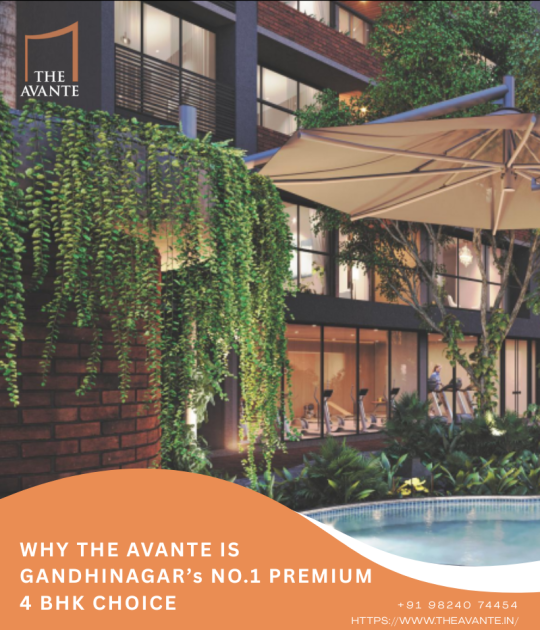 Why The Avante Is the Best Choice for Premium 4 BHK Apartments in Sargasan Gandhinagar